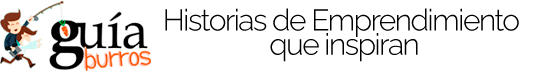 Gu&iacute;aBurros: Historias de emprendimiento que inspiran